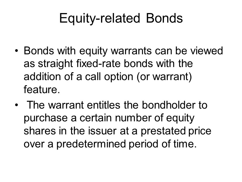 Equity-related Bonds Bonds with equity warrants can be viewed as straight fixed-rate bonds with